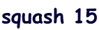 squash 15
